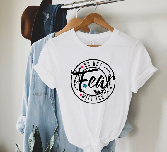 Do Not Be Afraid I Am With You T Shirt Do Not Be Afraid I Am With You T Shirt