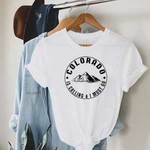 Colorado Is Calling And I Must Go T Shirt, Colorado Shirt, Colorado Lover, Colorado Traveler, Colorado Home, Mountains Shirt, Colorado Gift
