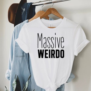 Massive Weirdo Shirt, Weirdo TShirt, Massive Weirdo Hoodie, Funny Sweater, hipster t-shirts, hipster kleding, hipster shirt, grappige t-shirts