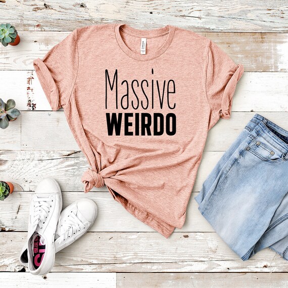 Massive Weirdo Shirt Weirdo Tshirt Massive Weirdo Hoodie Funny Sweater Hipster T shirts Hipster Clothing Hipster Shirt Funny T shirts Etsy Canada