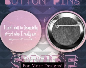 2025 Button Pin Series, Funny unfortunately accurate Pin Backs