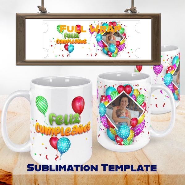 Happy Birthday Photo Mug Sublimation Patterns For 11oz-15oz Mugs.  Ready To Add Your Favorite Photo And Print.  Ready Sized For Your Mugs.
