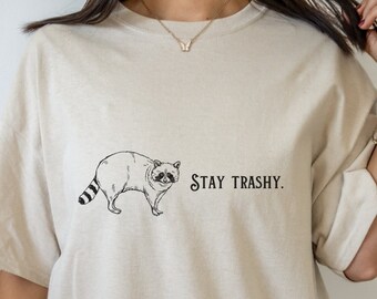 Bleib Trashy Waschbär Shirt, Wild Animal Graphic Tee