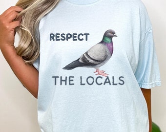 Pigeon T-Shirt: Respect the Locals Bird Lover Tee