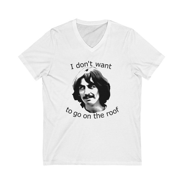 George Harrison "I don't want to go on the roof" V-Neck T-shirt