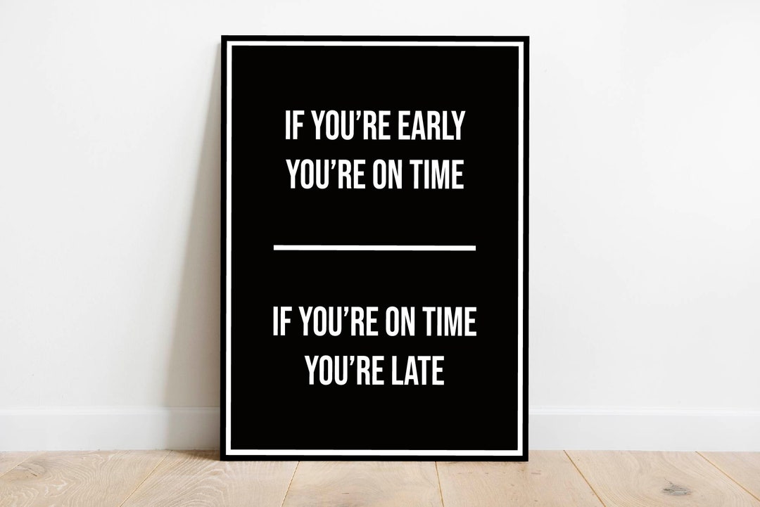 If You're Early Your on Time If You're on Time You're Late JPG Download