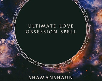 Ultimate Love Obsession Spell / cast within 24 hours