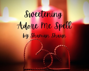 Sweetening Spell / Adore Me Spellcasting / Order Completed within 24 hours