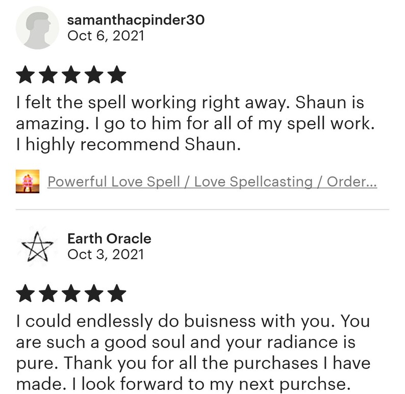 May include: Screenshot of Etsy reviews for a spellcasting service. The reviews are from October 2021 and include five-star ratings and positive comments about the service and the spellcaster named Shaun. The reviews mention love spells and spell work.