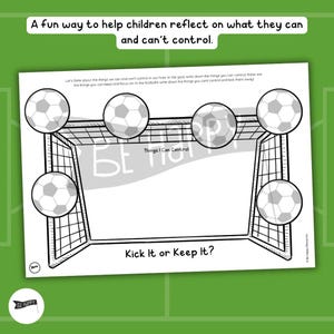 May include: A white and black worksheet with a soccer goal and soccer balls. The text reads "A fun way to help children reflect on what they can and can't control." and "Kick It or Keep It?"