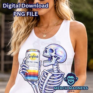 May include: White tank top featuring a skeleton holding a can of Surfside Iced Tea + Vodka. The skeleton is in a colorful, cartoon style. The words "Digital Download PNG FILE" are at the top.