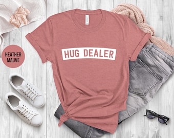 Hug Dealer T-Shirt: Unisex Jersey Tee, Be Kind Gift