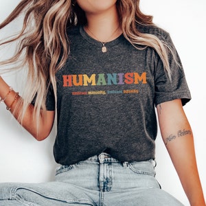 Humanism Shirt, Humanist Tee, Embrace Equality T-Shirt, Love And Compassion TShirt, Equal Rights Gift, Humanities Shirt