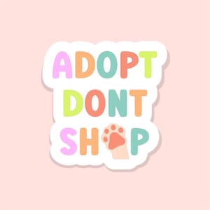 Adopt Don’t Shop sticker | Waterproof Decal | Dog Lover | Cat Lover | Laptop and Kindle Sticker | Shelter Animal | Rescue Pet | Pet Art