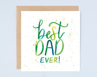 Best Dad Ever! Hand-Lettered Quote Greetings Card: Watercolour Father's Day Card, Dad Birthday Card