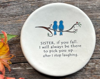 Funny sister ornament, Handmade sister spoon rest gift. "Sister if you fall, I will always be there to pick you up after I stop laughing,"