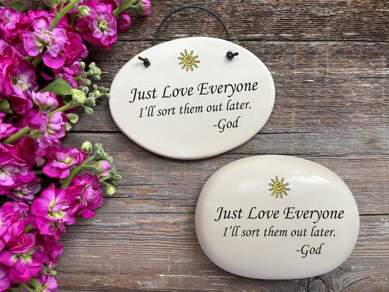 Just love everyone. Funny God verse on a plaque and garden stone by August Ceramics Gifts