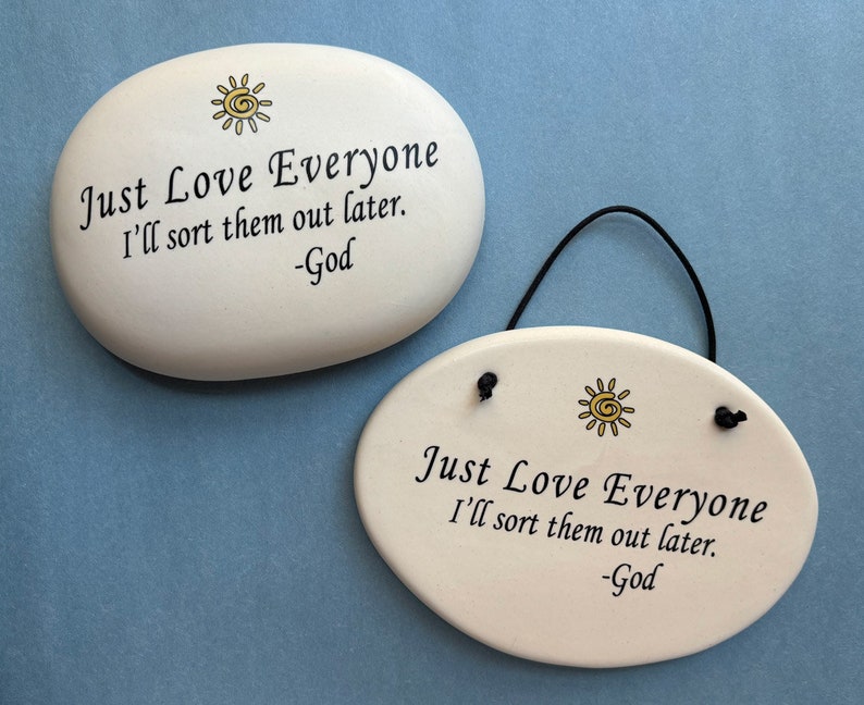 Just love everyone. Funny God verse on a plaque and garden stone by August Ceramics Gifts