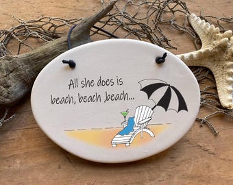 All she does is beach, beach, beach. Beach lover decor, beach girl, beach house decor, new beach house gift for friend, beach gift for her