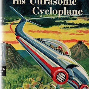 May include: A vintage book cover featuring a futuristic silver and red spaceship flying over a tropical island landscape. The title reads "TOM SWIFT and His Ultrasonic Cycloplane" by VICTOR APPLETON II.