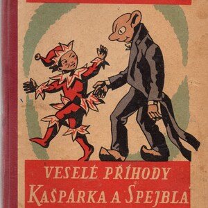 Vesele Prihody Kasparka a Spejbla S Obrazky Narodniho Umelce Josefa Skupy Hardcover Children&#39;s Book