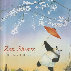 May include: A panda bear wearing white and blue striped shorts holds a red umbrella while standing on a rooftop. The panda is looking to the right. The background is a blue sky with white blossoms on a tree branch. The text "Zen Shorts" and "By Jon J Muth" is printed below the panda.