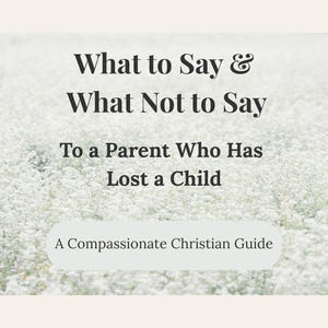 Puede incluir: Portada de libro con el título "What to Say & What Not to Say To a Parent Who Has Lost a Child." El subtítulo dice "A Compassionate Christian Guide." El fondo tiene un diseño sutil y texturizado.
