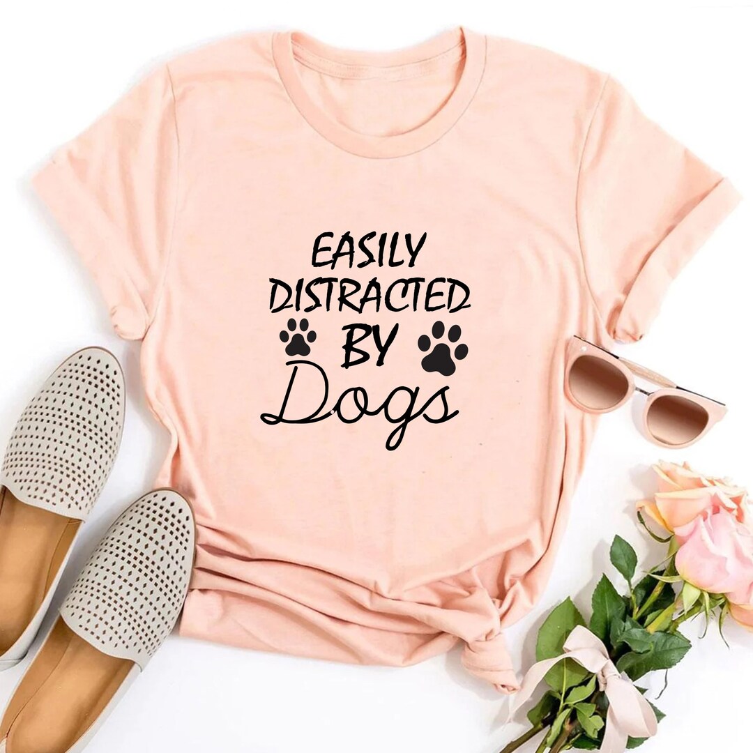 Easily Distracted by Dogs Tee Shirt Dogs Paw Printed Shirt Etsy