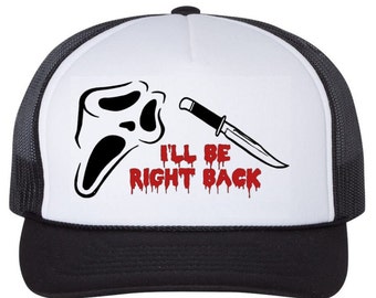 Scream "I'll be right back" Trucker Hat