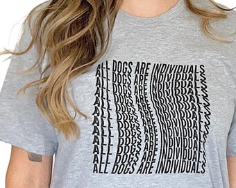 All Dogs are Individuals Crewneck T Shirt // Aesthetic Graphic Tee with Geometric Font Block Design, Minimalist Bully Breed Advocate Tee