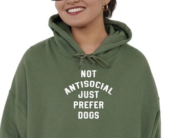 Not Antisocial Just Prefer Dogs Unisex Hoodie // Graphic Letter Shirt, Minimalist Design, Introvert Sweatshirt