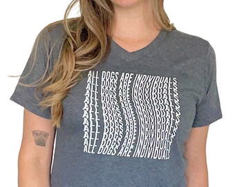 All Dogs are Individuals V Neck T Shirt // Aesthetic Graphic Tee with Geometric Font Block Design, Minimalist Bully Breed Advocate Tee