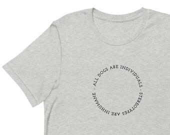 All Dogs Are Individuals Stereotypes are Inhumane Unisex T-Shirt // Minimalist Graphic Geometric Tee, Pit Bull Staffordshire Shirt, End BSL