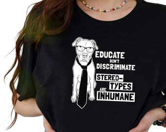 Educate Don't Discriminate Stereotypes are Inhumane Unisex T Shirt // Pit Bull Tee, Bully Breed Shirt, Smart Dog Wearing Glasses Teeshirt