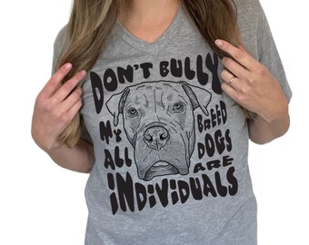 Don't Bully my Breed All Dogs are Individuals Unisex V-Neck T Shirt // Illustrated Staffordshire Pitbull Pit Bull Terrier Advocate TeeShirt
