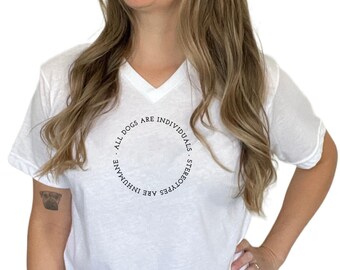 All Dogs Are Individuals Stereotypes are Inhumane Unisex V Neck T Shirt // Minimalist Graphic Geometric Tee, Pit Bull Staffordshire, End BSL