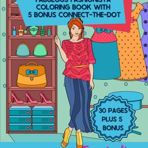 May include: A coloring book cover titled "Fabulous Fashionista Coloring Book with 5 Bonus Connect-the-Dot." The illustration features a woman in a red top and blue skirt, with a wardrobe and accessories in the background. The cover also states "30 Pages Plus 5 Bonus."