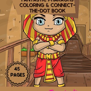 May include: A coloring and connect-the-dot book featuring a cartoon Pharaoh with a red and yellow headdress. The book has 45 pages and is titled "Fantastic Pharaohs Coloring & Connect-The-Dot Book, Vol. 1".