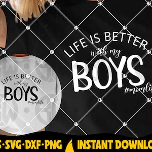 La vita è migliore con i miei ragazzi SVG, Mom Life SVG, Boys Mom Svg, Shit Design Cut File per Cricut, Idee regalo per la festa della mamma, Eps, Svg, Png, Dxf