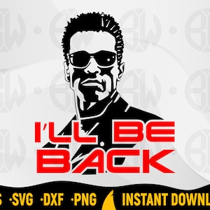 May include: Black and white silhouette of a man wearing sunglasses with the text "I'll Be Back" in red letters.