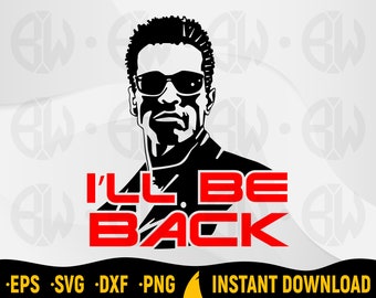 Der Terminator I'll Be Back SVG-Schnittdatei, Shirt-Design (Digitale Datei)