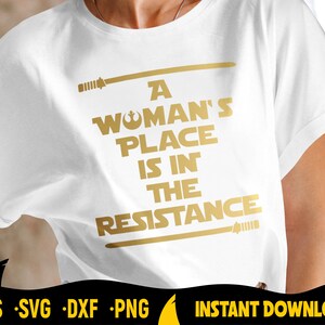 Ein Platz einer Frau ist in den Widerstand Svg geschnitten Datei für Cricut, Silhouette, Star Wars Shirt Design, Tee, Girl Power, Feminismus, Vektor, Grafik