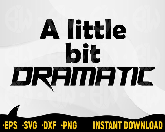 A Little Bit Dramatic Svg Cut File for Cricut Silhouette - Etsy India