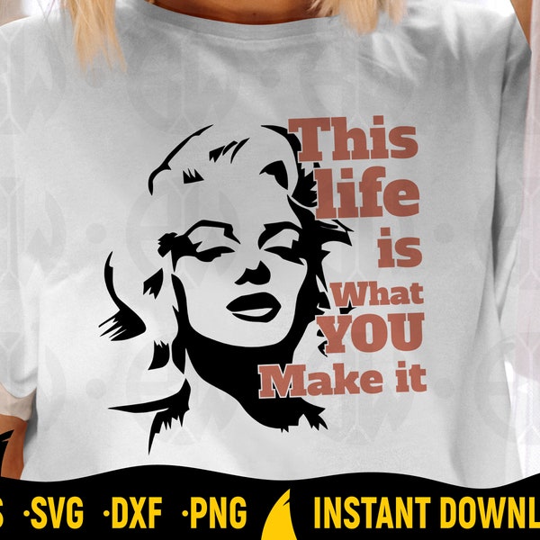 Marilyn Monroe Svg, This Life Is What You Make It, Celebrity, Clipart, Tshirt Design, Silhouette, Vector, Printable, Cut File, Cricut, Vinyl