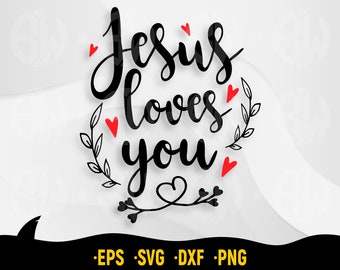 Jesus Loves You Svg Cut File for Cricut, Silhouette, Jesus Svg, Religious Quote Svg, Christian Quote Svg, Floral Design, Jesus Tee Design