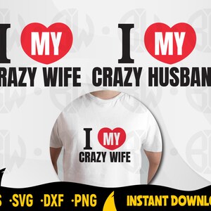 I Love My Crazy Wife, I Love My Crazy Husband Svg Cut Files für Cricut, Silhouette, Valentinstag, Paar T-Shirts Ideen, Cutting Files