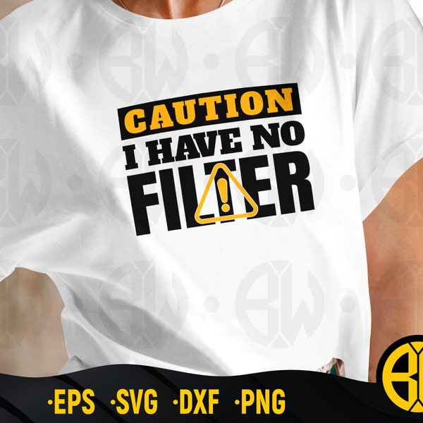 Caution I Have No Filter Svg, Funny Cut File, Funny Shirt, Sarcastic SVG, Caution Svg, Smart Ass Svg, Salty, Outspoken Svg, Sarcastic Quote