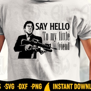 Tony Montana SVG, Sag Hallo zu meinen kleinen Freunden, Cricut, Silhouette, Scarface Film Spruch, Film Zitat, Al Pacino Scarface