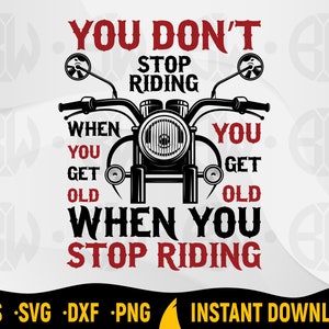 Je stopt niet met rijden als je oud wordt Svg, Biker Svg, Motorcycle Svg, Opa Dad Biker, Motorbike Svg Cut File voor Cricut, Silhouette