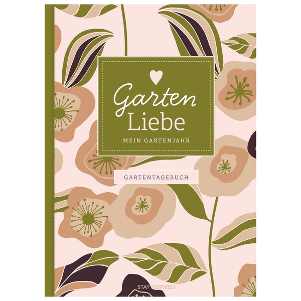 Gartentagebuch Garten Liebe - Mein Gartenjahr: Gartenbuch und Gartenplaner | inkl. Aussat- und Erntekalender, Tipps und Checklisten